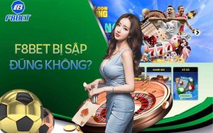 F8BET bị sập có đúng không