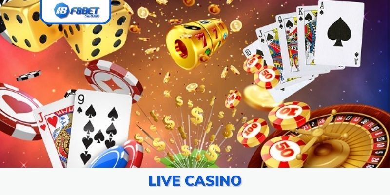 Live Casino F8bet - Sòng Bài Trực Tuyến Đẳng Cấp Nhất